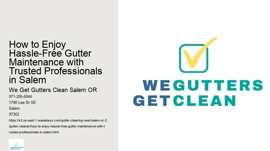 How to Enjoy Hassle-Free Gutter Maintenance with Trusted Professionals in Salem