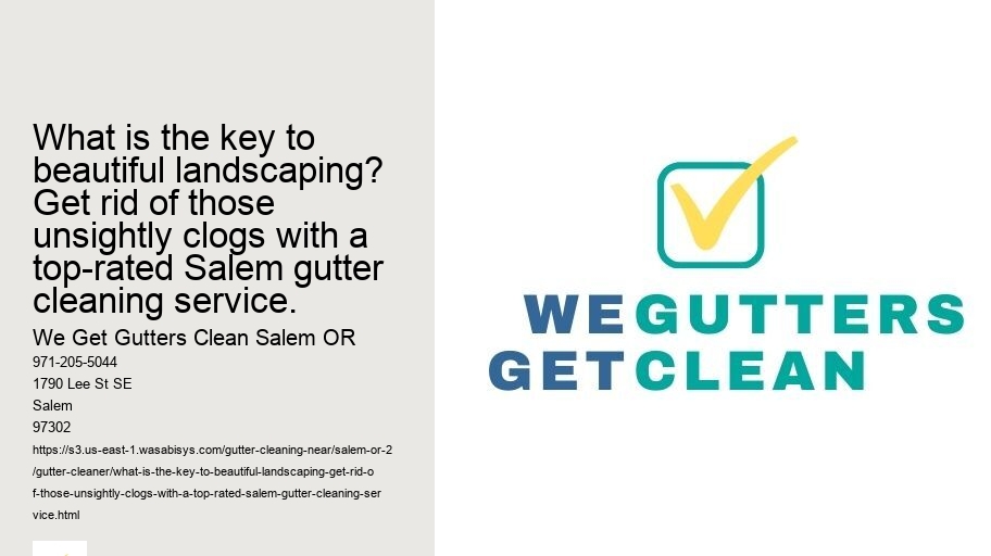 What is the key to beautiful landscaping? Get rid of those unsightly clogs with a top-rated Salem gutter cleaning service.