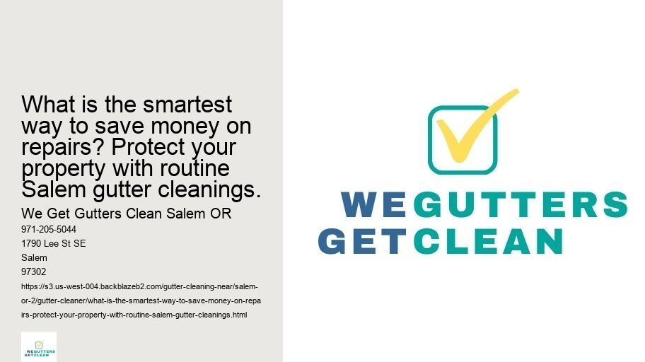 What is the smartest way to save money on repairs? Protect your property with routine Salem gutter cleanings.